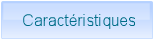  Caractéristiques